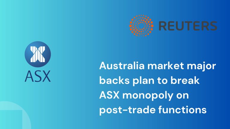 Australia market major backs plan to break ASX monopoly on post-trade functions
