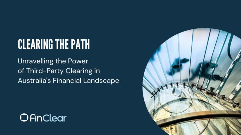 Clearing the Path: Unravelling the Power of Third-Party Clearing in Australia’s Financial Landscape