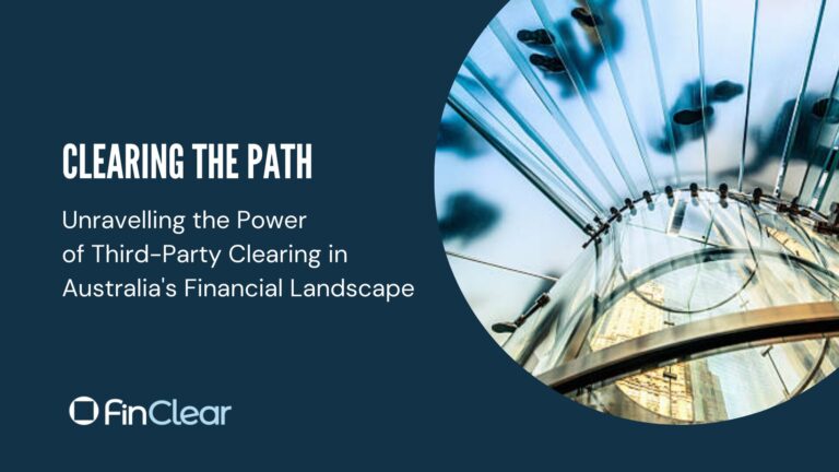 Clearing the Path: Unravelling the Power of Third-Party Clearing in Australia’s Financial Landscape