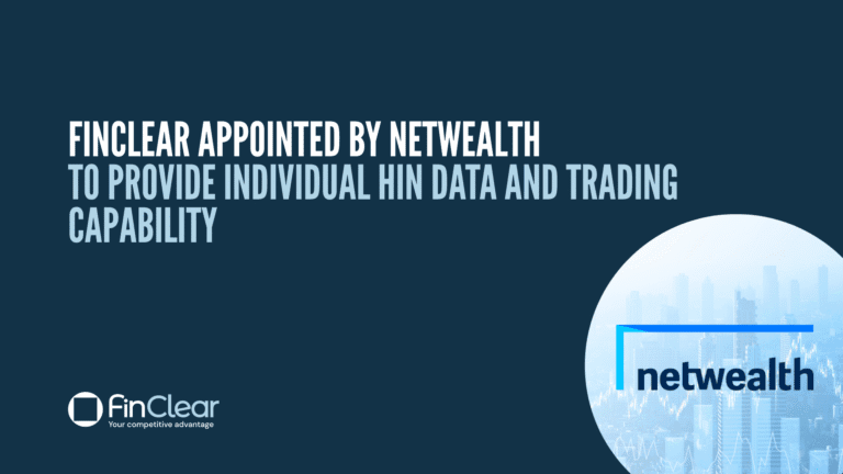 FinClear appointed by Netwealth to provide individual HIN data and trading capability